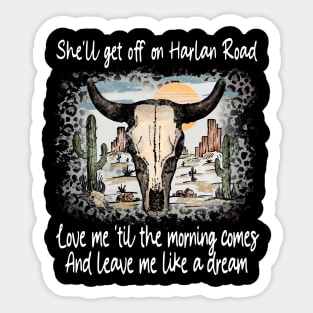 She'll Get Off On Harlan Road Love Me 'Til The Morning Comes Bull Head Deserts Sticker